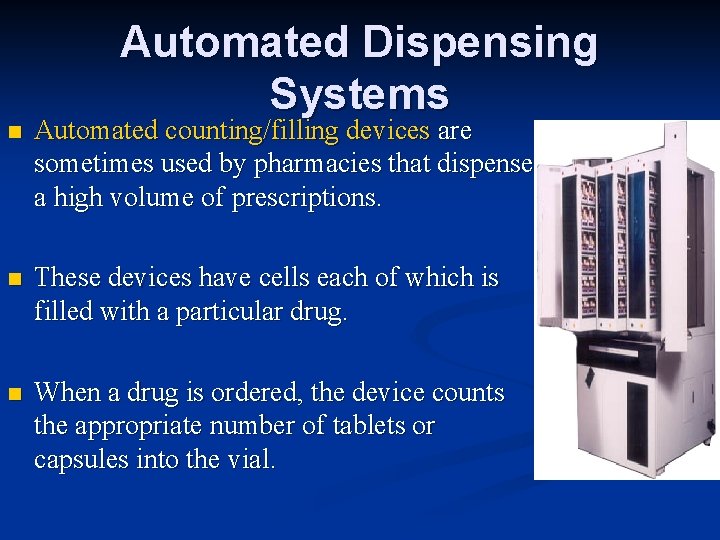 Automated Dispensing Systems n Automated counting/filling devices are sometimes used by pharmacies that dispense