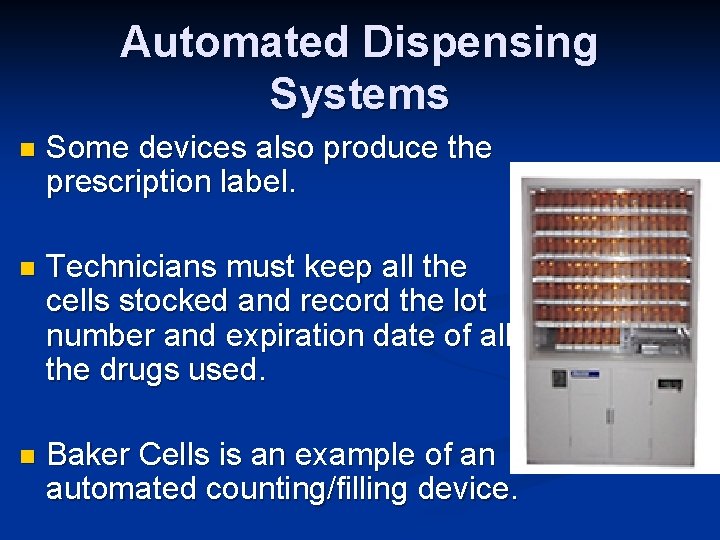 Automated Dispensing Systems n Some devices also produce the prescription label. n Technicians must