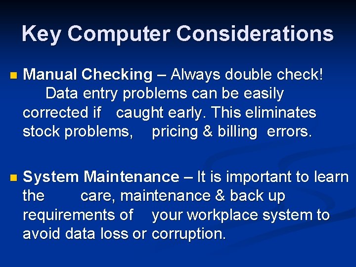 Key Computer Considerations n Manual Checking – Always double check! Data entry problems can