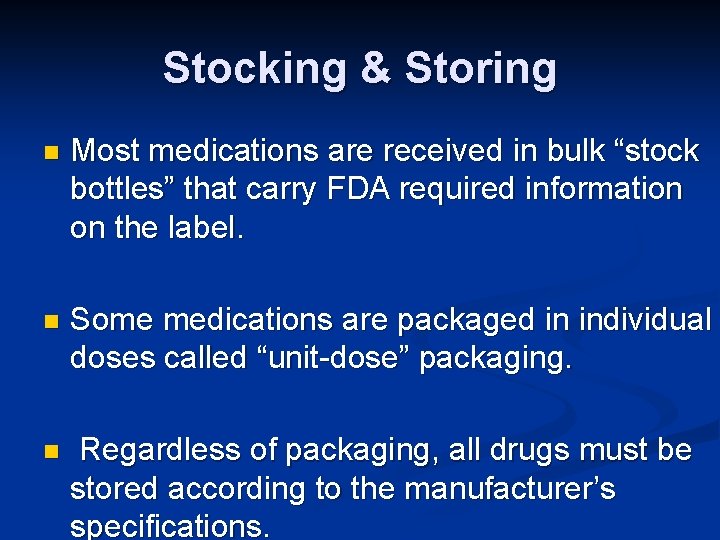 Stocking & Storing n Most medications are received in bulk “stock bottles” that carry