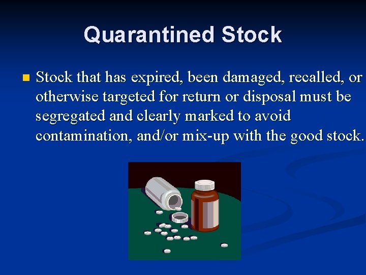 Quarantined Stock n Stock that has expired, been damaged, recalled, or otherwise targeted for