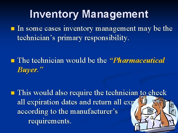 Inventory Management n In some cases inventory management may be the technician’s primary responsibility.
