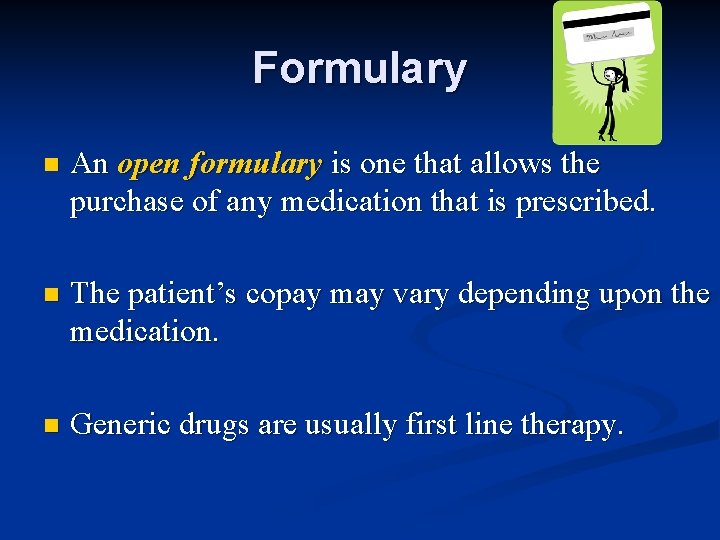 Formulary n An open formulary is one that allows the purchase of any medication
