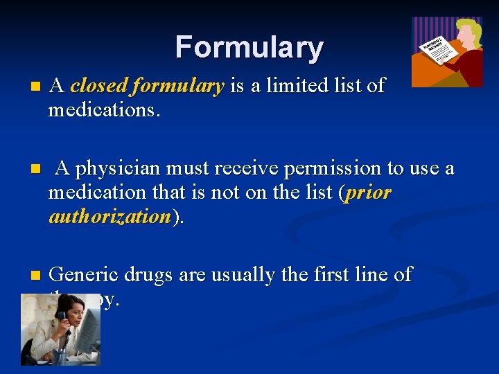 Formulary n A closed formulary is a limited list of medications. n A physician