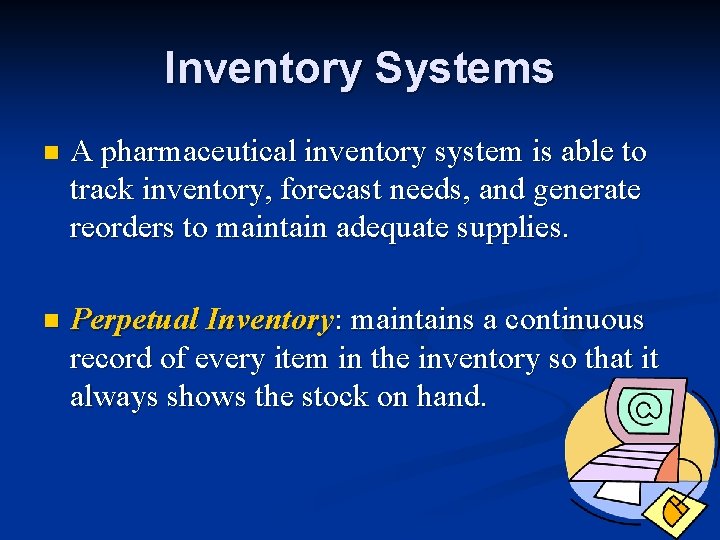 Inventory Systems n A pharmaceutical inventory system is able to track inventory, forecast needs,