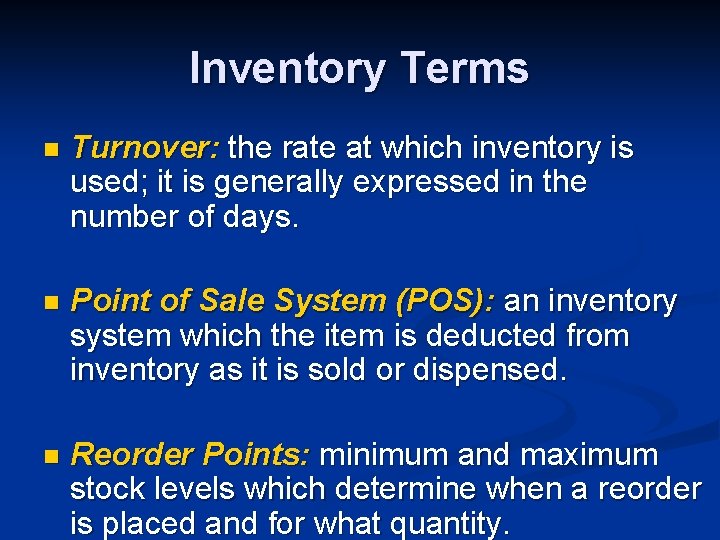 Inventory Terms n Turnover: the rate at which inventory is used; it is generally