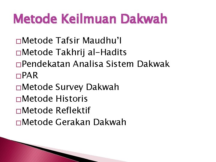 Metode Keilmuan Dakwah �Metode Tafsir Maudhu’I �Metode Takhrij al-Hadits �Pendekatan Analisa Sistem Dakwak �PAR