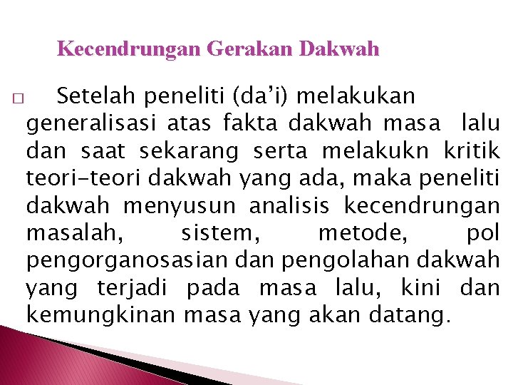 Kecendrungan Gerakan Dakwah � Setelah peneliti (da’i) melakukan generalisasi atas fakta dakwah masa lalu
