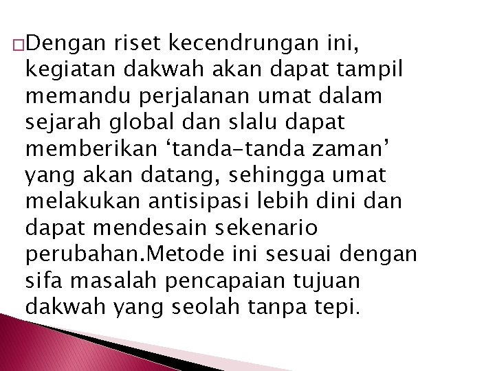 �Dengan riset kecendrungan ini, kegiatan dakwah akan dapat tampil memandu perjalanan umat dalam sejarah