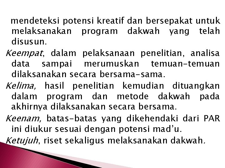 mendeteksi potensi kreatif dan bersepakat untuk melaksanakan program dakwah yang telah disusun. Keempat, dalam