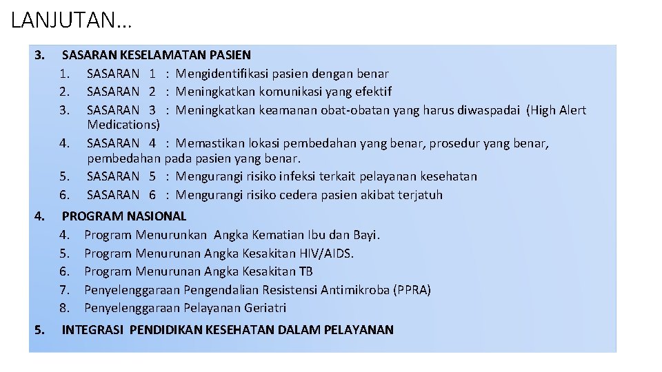 LANJUTAN… 3. SASARAN KESELAMATAN PASIEN 1. SASARAN 1 : Mengidentifikasi pasien dengan benar 2.