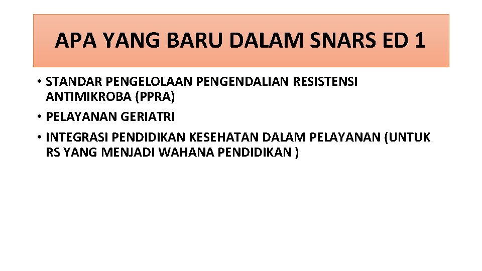 APA YANG BARU DALAM SNARS ED 1 • STANDAR PENGELOLAAN PENGENDALIAN RESISTENSI ANTIMIKROBA (PPRA)