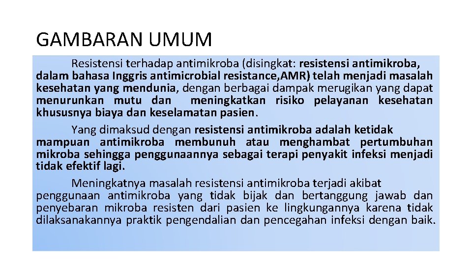 GAMBARAN UMUM Resistensi terhadap antimikroba (disingkat: resistensi antimikroba, dalam bahasa Inggris antimicrobial resistance, AMR)