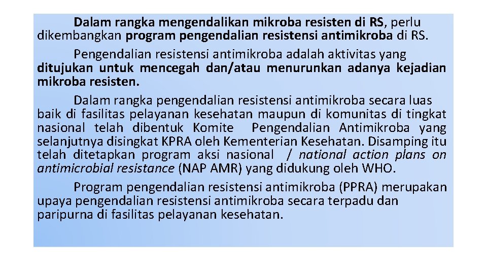 Dalam rangka mengendalikan mikroba resisten di RS, perlu dikembangkan program pengendalian resistensi antimikroba di