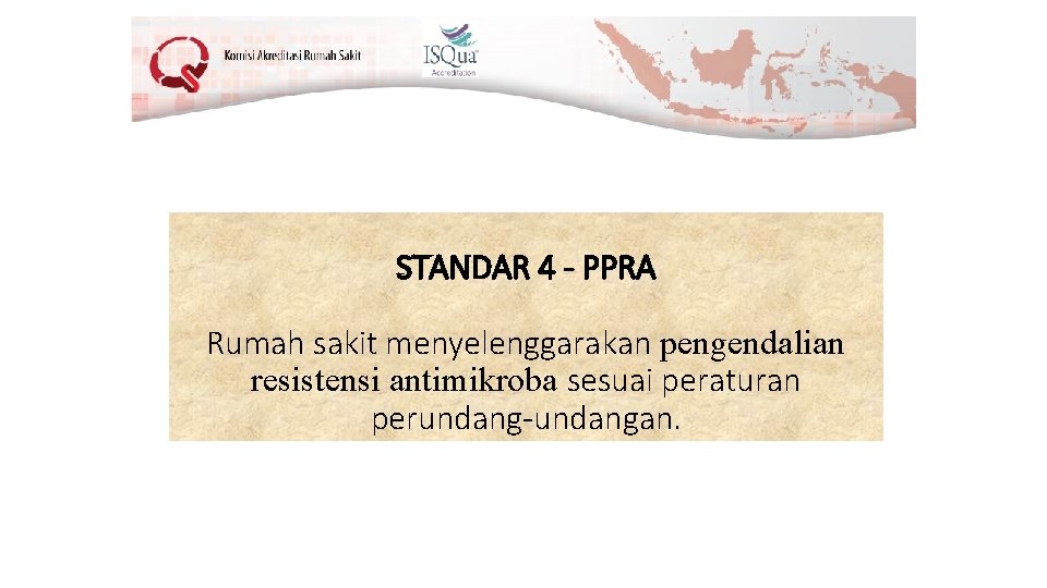 STANDAR 4 - PPRA Rumah sakit menyelenggarakan pengendalian resistensi antimikroba sesuai peraturan perundang-undangan. 