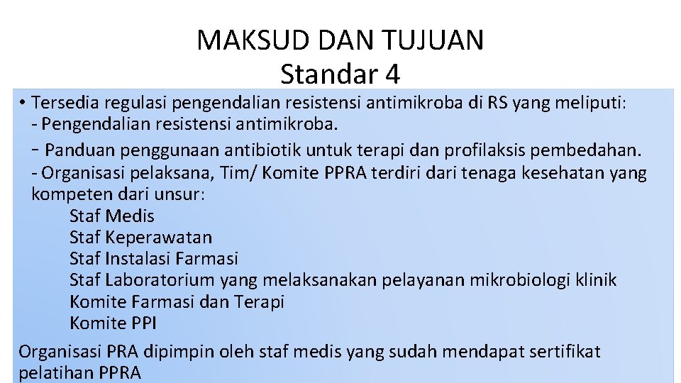 MAKSUD DAN TUJUAN Standar 4 • Tersedia regulasi pengendalian resistensi antimikroba di RS yang