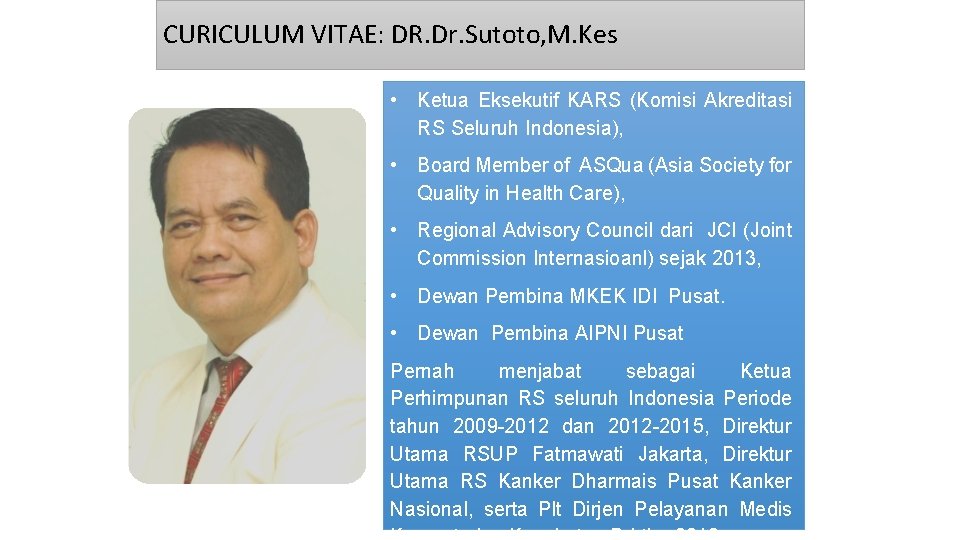 CURICULUM VITAE: DR. Dr. Sutoto, M. Kes • Ketua Eksekutif KARS (Komisi Akreditasi RS