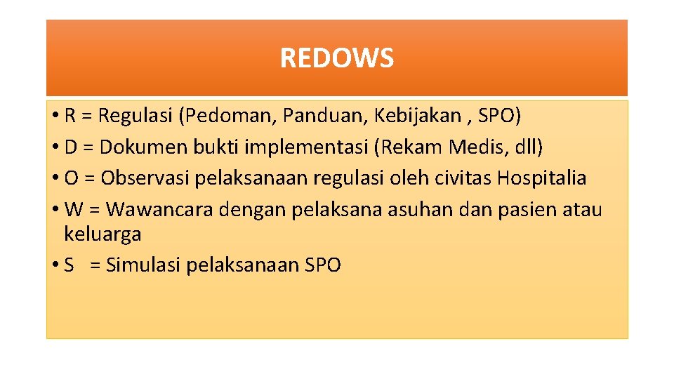 REDOWS • R = Regulasi (Pedoman, Panduan, Kebijakan , SPO) • D = Dokumen