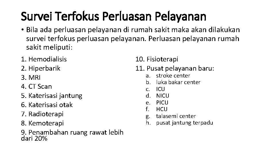 Survei Terfokus Perluasan Pelayanan • Bila ada perluasan pelayanan di rumah sakit maka akan