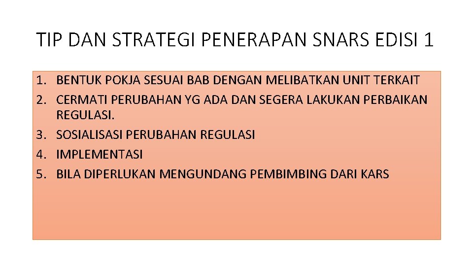 TIP DAN STRATEGI PENERAPAN SNARS EDISI 1 1. BENTUK POKJA SESUAI BAB DENGAN MELIBATKAN