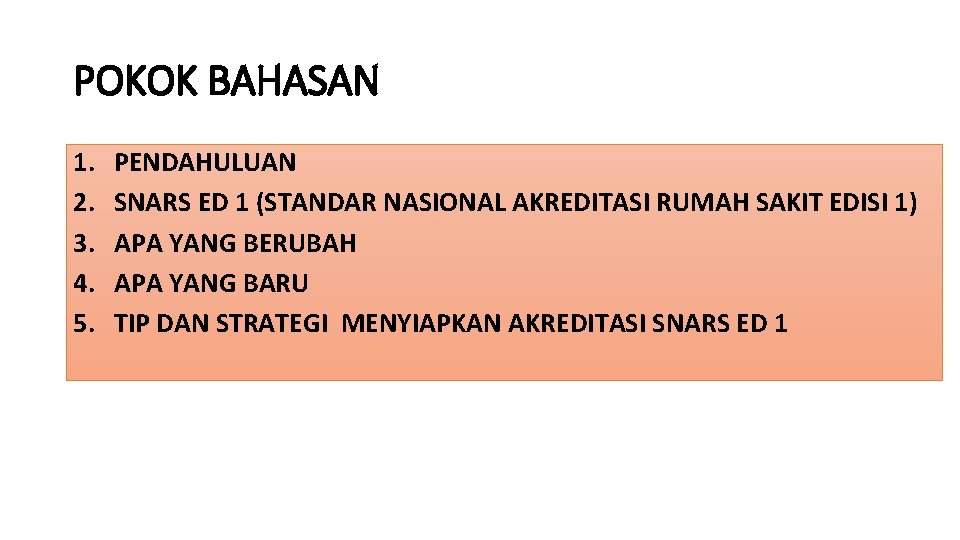 POKOK BAHASAN 1. 2. 3. 4. 5. PENDAHULUAN SNARS ED 1 (STANDAR NASIONAL AKREDITASI