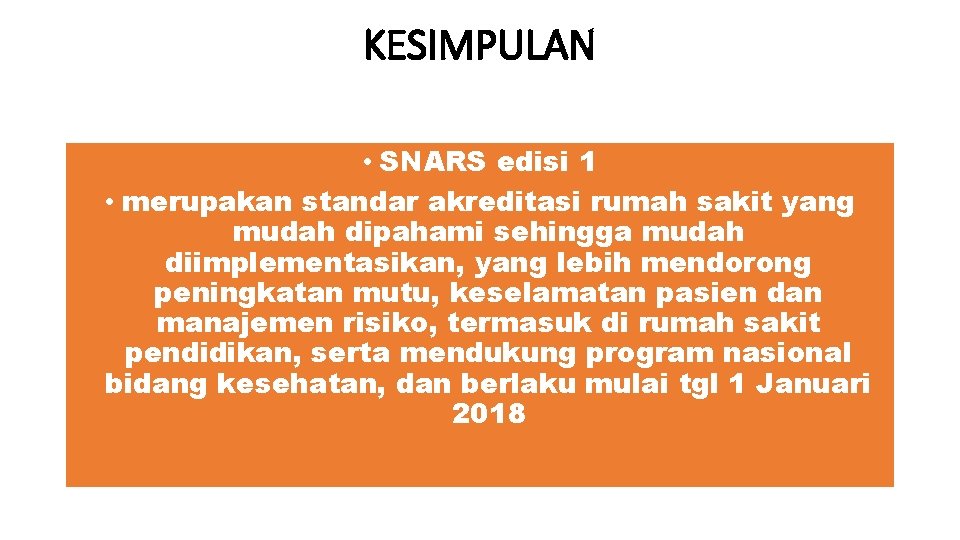 KESIMPULAN • SNARS edisi 1 • merupakan standar akreditasi rumah sakit yang mudah dipahami