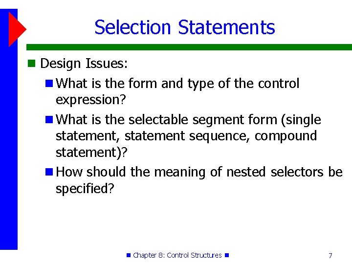 Selection Statements Design Issues: What is the form and type of the control expression? Selection Statements Design Issues: What is the form and type of the control expression?