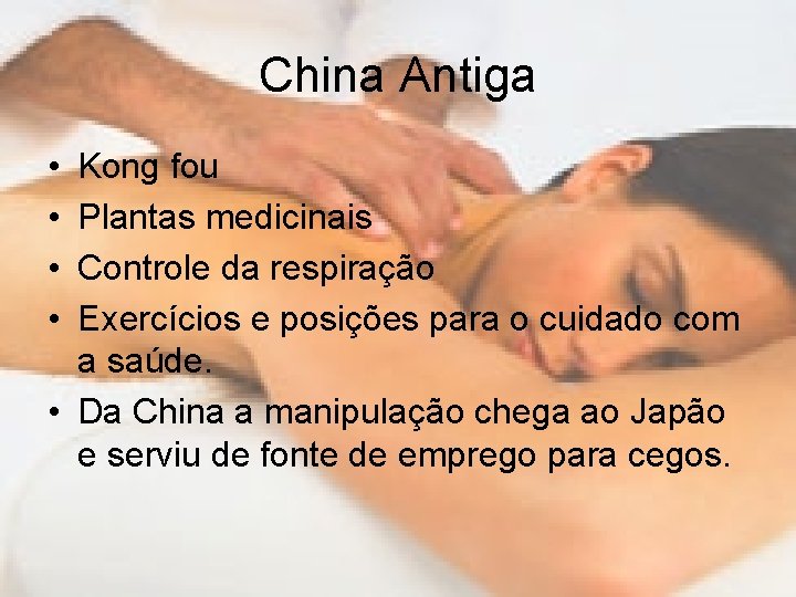 China Antiga • • Kong fou Plantas medicinais Controle da respiração Exercícios e posições