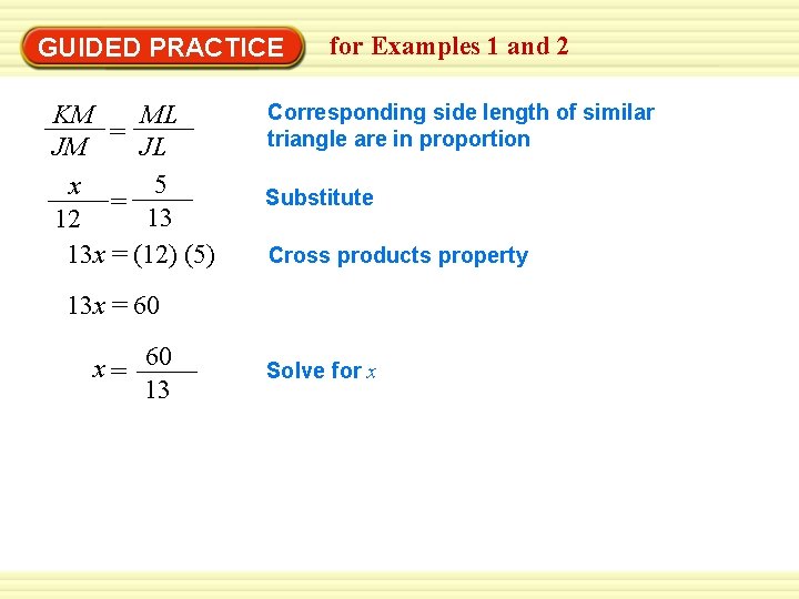 GUIDED PRACTICE KM ML = JM JL 5 x = 13 12 13 x