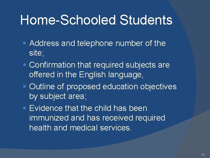 Home-Schooled Students § Address and telephone number of the site; § Confirmation that required