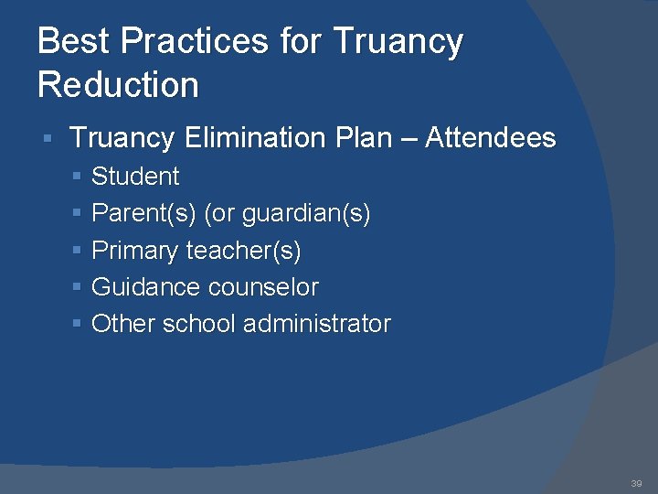 Best Practices for Truancy Reduction § Truancy Elimination Plan – Attendees § Student §