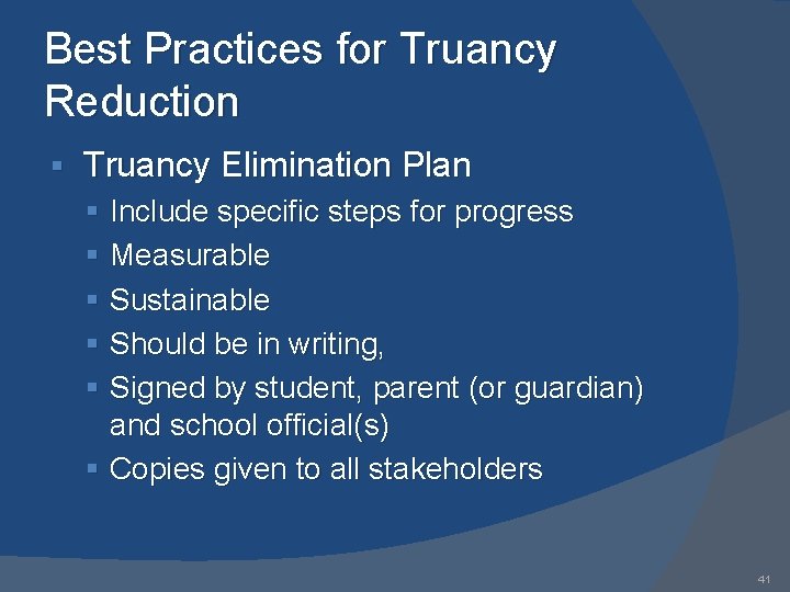 Best Practices for Truancy Reduction § Truancy Elimination Plan § Include specific steps for