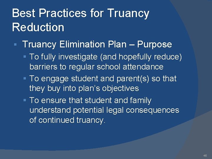 Best Practices for Truancy Reduction § Truancy Elimination Plan – Purpose § To fully