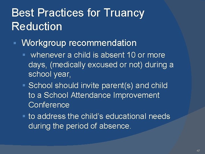 Best Practices for Truancy Reduction § Workgroup recommendation § whenever a child is absent