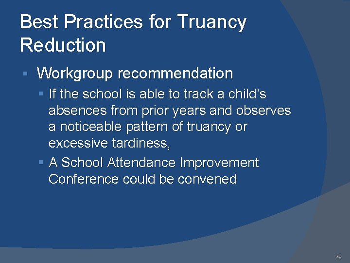 Best Practices for Truancy Reduction § Workgroup recommendation § If the school is able