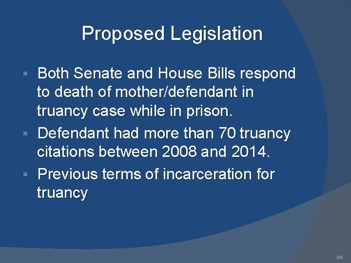 Proposed Legislation Both Senate and House Bills respond to death of mother/defendant in truancy