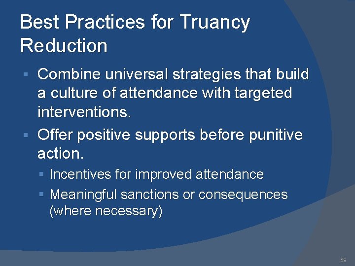 Best Practices for Truancy Reduction Combine universal strategies that build a culture of attendance