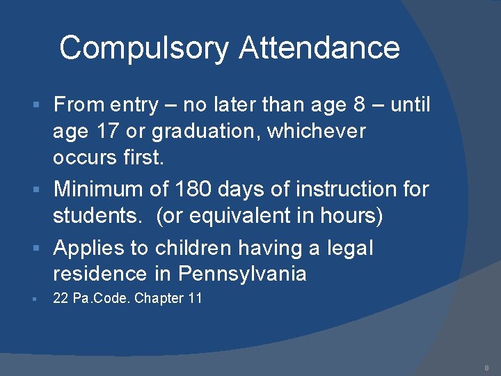 Compulsory Attendance From entry – no later than age 8 – until age 17