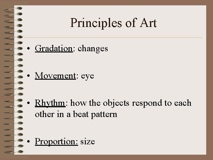 Principles of Art • Gradation: changes • Movement: eye • Rhythm: how the objects