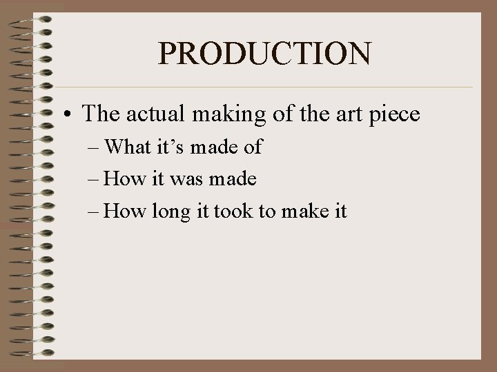 PRODUCTION • The actual making of the art piece – What it’s made of
