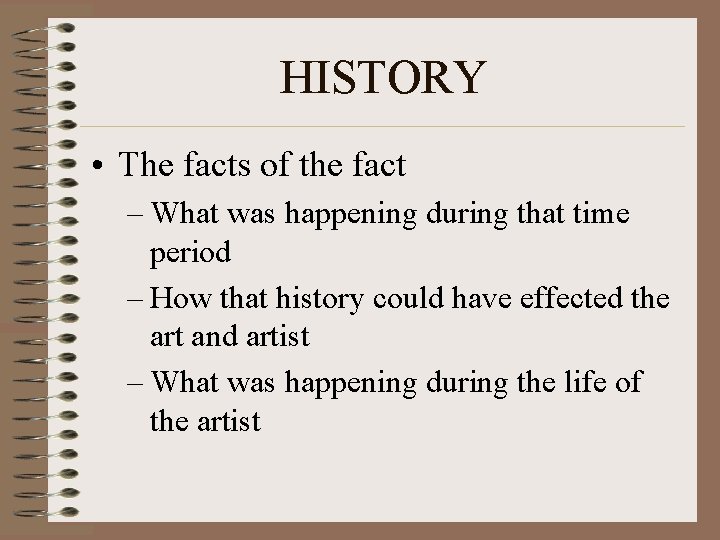 HISTORY • The facts of the fact – What was happening during that time
