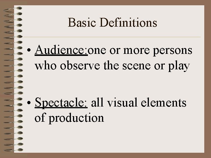 Basic Definitions • Audience: one or more persons who observe the scene or play