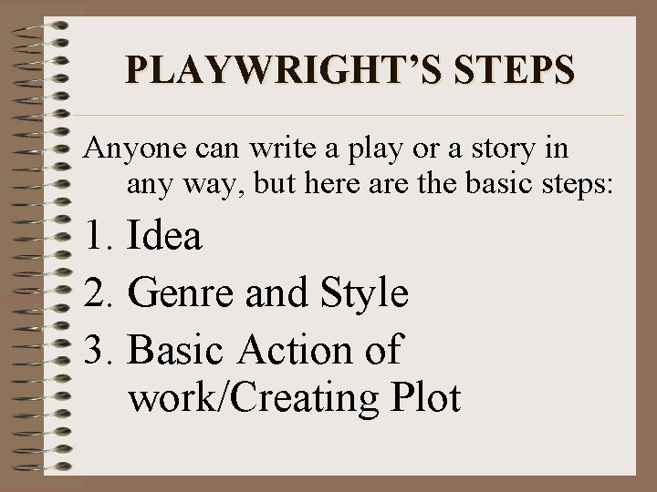 PLAYWRIGHT’S STEPS Anyone can write a play or a story in any way, but