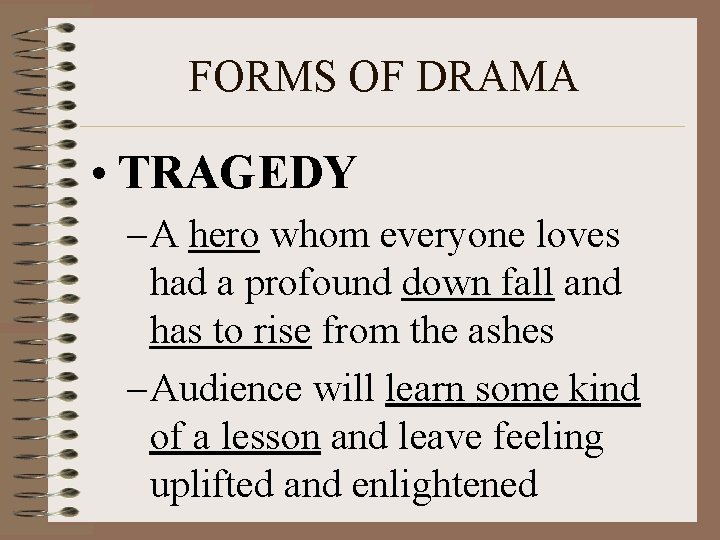 FORMS OF DRAMA • TRAGEDY – A hero whom everyone loves had a profound