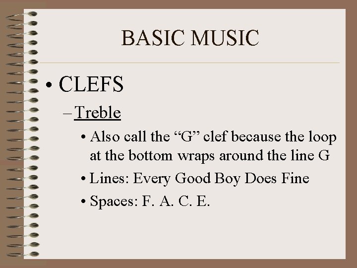 BASIC MUSIC • CLEFS – Treble • Also call the “G” clef because the