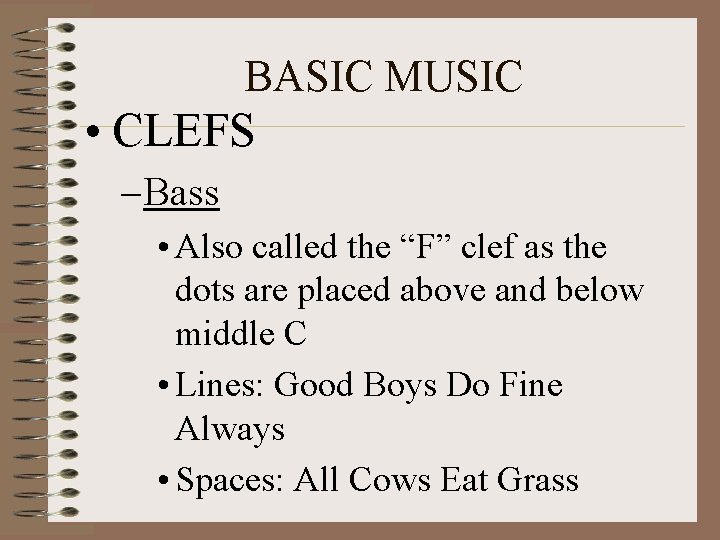 BASIC MUSIC • CLEFS – Bass • Also called the “F” clef as the