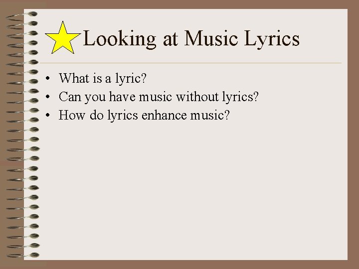 Looking at Music Lyrics • What is a lyric? • Can you have music