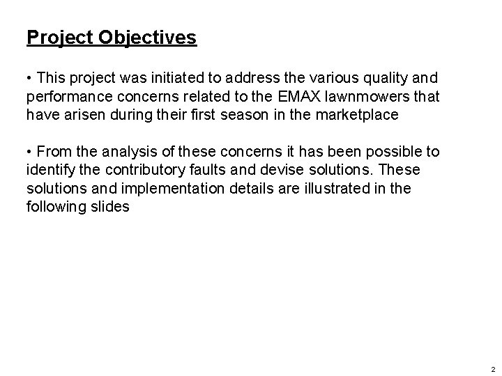 Project Objectives • This project was initiated to address the various quality and performance