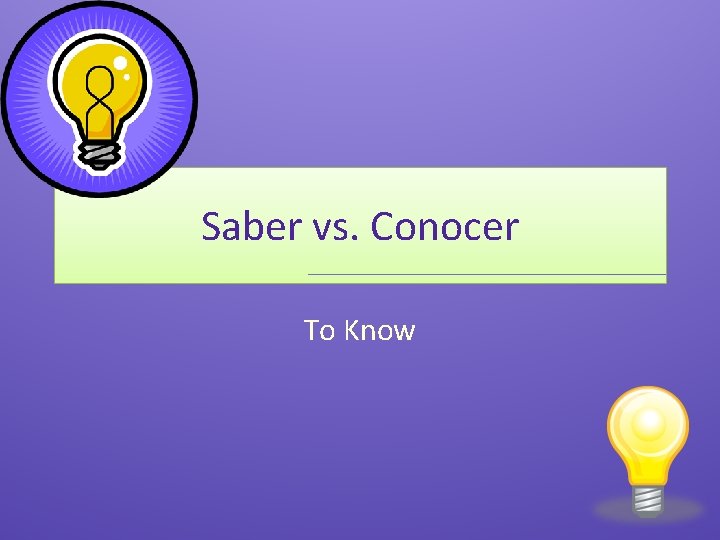 Saber vs. Conocer To Know 
