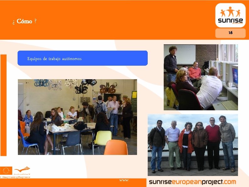 ¿ Cómo ? 16 Equipos de trabajo autónomos www. 